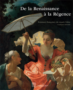De la Renaissance à la Régence : Peintures françaises du musée Fabre