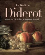 Le Goût de Diderot : Greuze, Chardin, Falconet, David