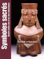 Symboles sacrés : quatre mille ans d'art des Amériques